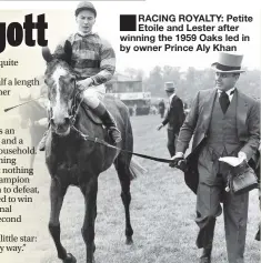  ??  ?? ■
RACING ROYALTY: Petite Etoile and Lester after winning the 1959 Oaks led in by owner Prince Aly Khan