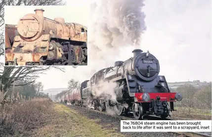  ??  ?? The 76804 steam engine has been brought back to life after it was sent to a scrapyard, inset