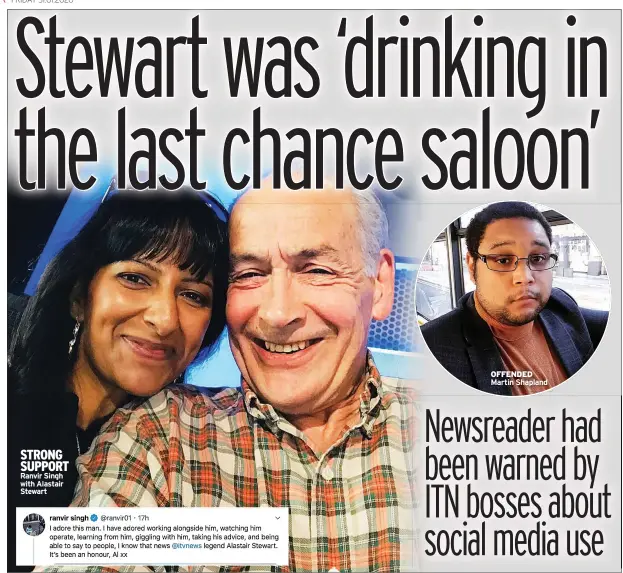  ??  ?? STRONG SUPPORT Ranvir Singh with Alastair Stewart
OFFENDED Martin Shapland
