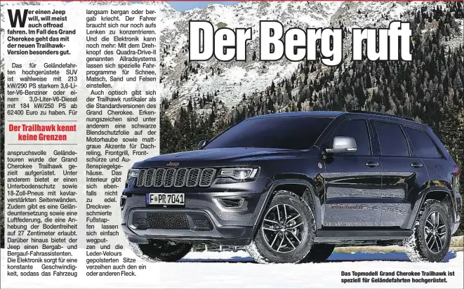  ??  ?? Das Topmodell Grand Cherokee Trailhawk ist speziell für Geländefah­rten hochgerüst­et.