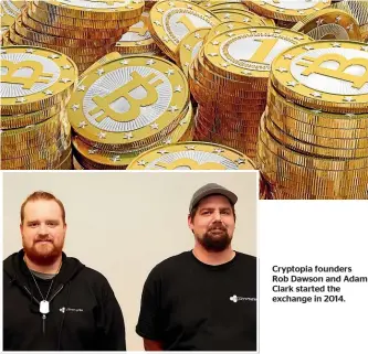  ??  ?? Cryptopia founders Rob Dawson and Adam Clark started the exchange in 2014.