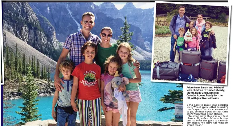  ??  ?? Adventure: Sarah and Michael with children (from left) Marly, Monti, Nelly and Minnie in Canada. Above: Ready for the off, with just five suitcases