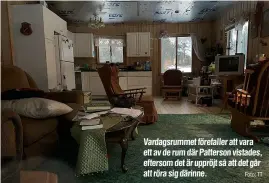  ?? Foto: TT ?? Vardagsrum­met förefaller att vara ett av de rum där Patterson vistades, eftersom det är uppröjt så att det går att röra sig därinne.