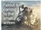  ??  ?? Fallout is coming to the small screen