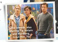  ??  ?? The comedy, also starring Tig Notaro and Wahlberg, is out Nov. 16.