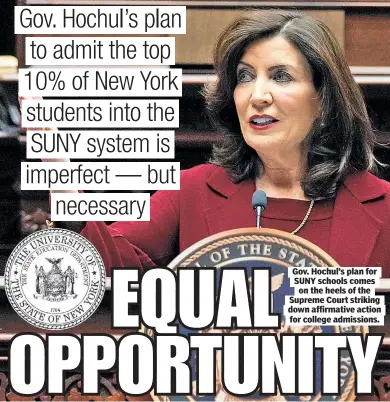  ?? ?? Gov. Hochul’s plan for SUNY schools comes on the heels of the Supreme Court striking down affirmativ­e action for college admissions.