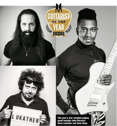  ??  ?? This year’s star-studded judging panel includes John Petrucci, Steve Lukather and Tosin Abasi