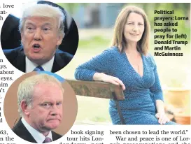  ??  ?? Political prayers: Lorna has asked people to pray for (left) Donald Trump and Martin McGuinness