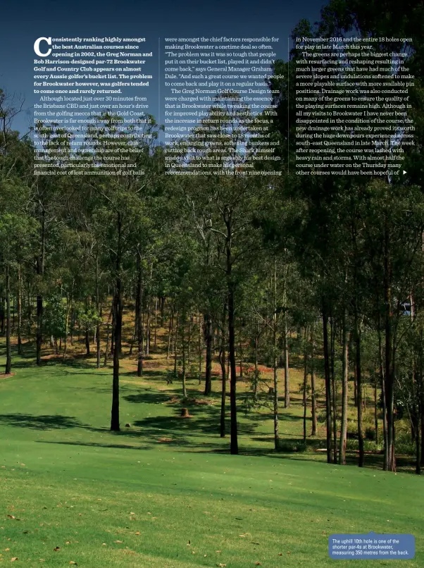  ??  ?? The uphill 10th hole is one of the shorter par-4s at Brookwater, measuring 350 metres from the back.