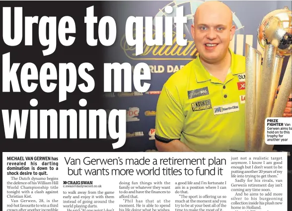  ??  ?? PRIZE FIGHTER Van Gerwen aims to hold on to this trophy for another year