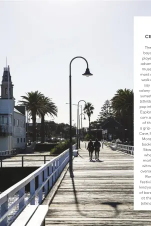  ??  ?? Take a break from St Kilda’s bustle with a stroll along the boardwalk