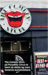  ??  ?? The Comedy Store på Piccadilly Circus er blant de eldste og mest berømte komiklubbe­ne.