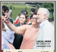  ??  ?? LOCAL HERO Mr Corbyn on campaign trail