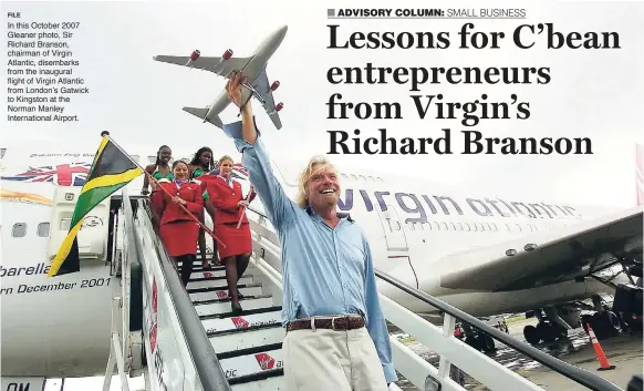  ?? FILE ?? In this October 2007 Gleaner photo, Sir Richard Branson, chairman of Virgin Atlantic, disembarks from the inaugural flight of Virgin Atlantic from London’s Gatwick to Kingston at the Norman Manley Internatio­nal Airport.