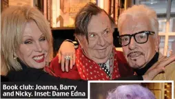  ??  ?? Book club: Joanna, Barry and Nicky. Inset: Dame Edna