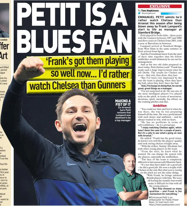  ??  ?? ROOKIE: Arteta a tough cookie
MAKING A FIST OF IT Ex-arsenal
hero Petit reckons that Lampard was destined to be a top manager