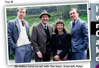  ??  ?? All smiles: Carol on set with ‘the boys’, from left, Peter Davison, Robert Hardy and Christophe­r Timothy