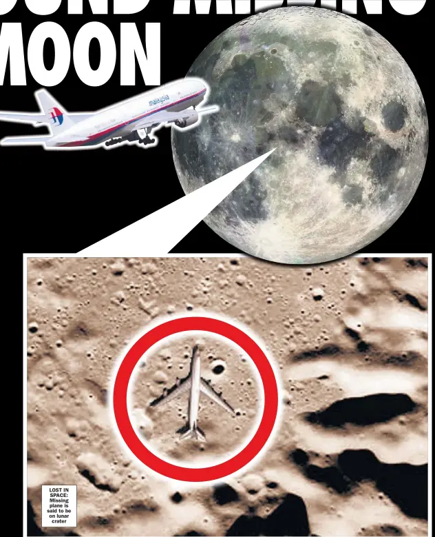  ??  ?? LOST IN SPACE: Missing plane is said to be on lunarcrate­r