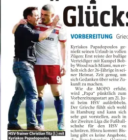  ??  ?? HSV-Trainer Christian Titz (l.) mit Kyriakos Papadopoul­os.
