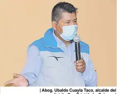  ??  ?? | Abog. Ubaldo Cuayla Taco, alcalde del distrito San Cristóbal – Calacoa |