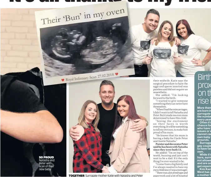 ??  ?? SO PROUD Natasha and Peter with scan of their new baby TOGETHER Surrogate mother Katie with Natasha and Peter SUITS TO AT The happy trio had baby scans printed on T-shirts, and inset, the image posted on Facebook