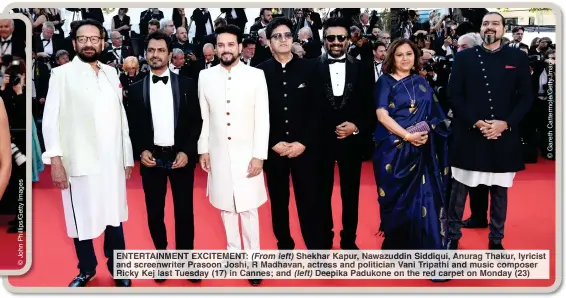  ?? ?? ENTERTAINM­ENT EXCITEMENT: (From left) Shekhar Kapur, Nawazuddin Siddiqui, Anurag Thakur, lyricist and screenwrit­er Prasoon Joshi, R Madhavan, actress and politician Vani Tripathi and music composer Ricky Kej last Tuesday (17) in Cannes; and (left) Deepika Padukone on the red carpet on Monday (23)