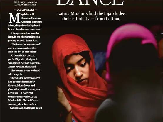  ?? Francine Orr photos / Los Angeles Times ?? Lezeth Estrada, 15, of Anaheim, celebrated World Hijab Day last month at the Islamic Society of Orange County in Garden Grove, Calif.