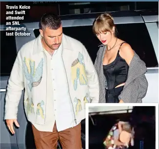  ?? ?? Travis Kelce and Swift attended an SNL afterparty last October