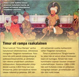  ??  ?? Timur Lenk hallitsi muun muassa nykyistä Irania, ja islam oli hänen alueidensa virallinen uskonto.