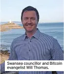  ?? ?? Swansea councillor and Bitcoin evangelist Will Thomas.