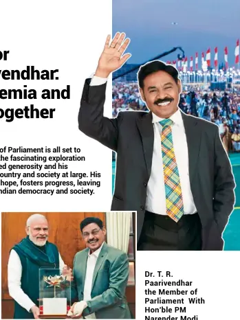  ?? ?? Dr. T. R. Paarivendh­ar the Member of Parliament With Hon’ble PM Narender Modi