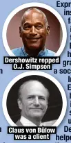  ?? ?? Dershowitz repped
O.J. Simpson
Claus von Bülow
was a client