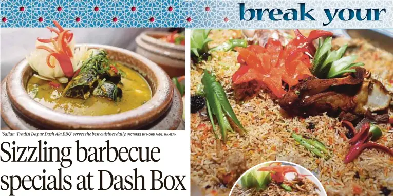  ?? PICTURES by Mohd FadlI haMzah ?? ‘Sajian Tradisi Dapur Dash Ala BBQ’ serves the best cuisines daily.