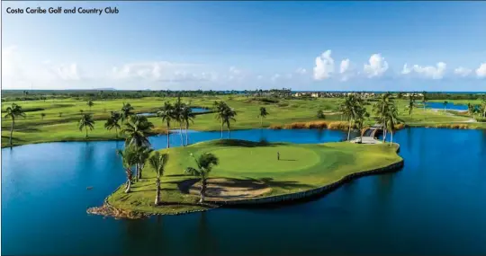  ??  ?? Costa Caribe Golf and Country Club