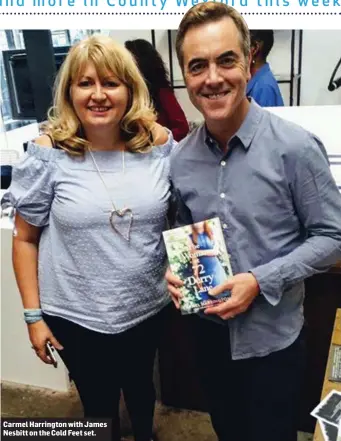  ??  ?? Carmel Harrington with James Nesbitt on the Cold Feet set.