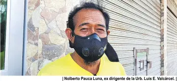  ??  ?? | Nolberto Pauca Luna, ex dirigente de la Urb. Luis E. Valcárcel. |