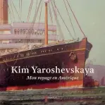  ??  ?? MON VOYAGE EN AMÉRIQUE Kim Yaroshevsk­aya Éditions du Boréal, 144 pages.