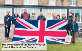  ?? ?? The committee of the Royal Windsor Rose & Horticultu­ral Society.