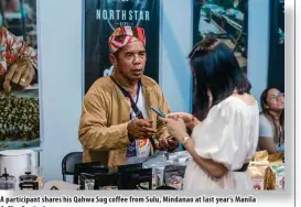  ?? ?? A participan­t shares his Qahwa Sug coffee from Sulu, Mindanao at last year’s Manila Coffee Festival.