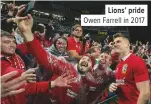  ??  ?? Lions’ pride Owen Farrell in 2017