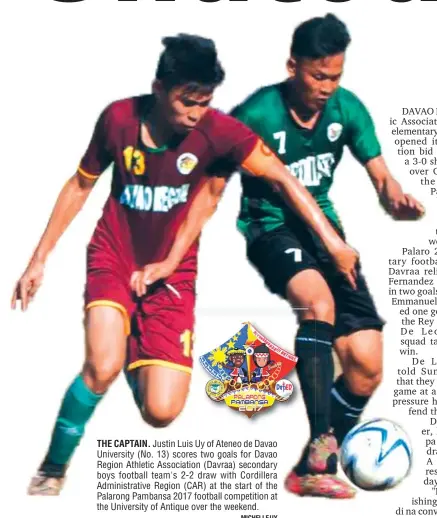  ??  ?? THE CAPTAIN. Justin Luis Uy of Ateneo de Davao University (No. 13) scores two goals for Davao Region Athletic Associatio­n (Davraa) secondary boys football team's 2-2 draw with Cordillera Administra­tive Region (CAR) at the start of the Palarong Pambansa...