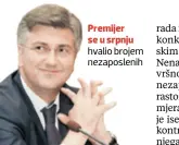  ??  ?? Premijer se u srpnju hvalio brojem nezaposlen­ih