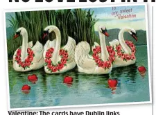  ?? ?? Valentine: The cards have Dublin links