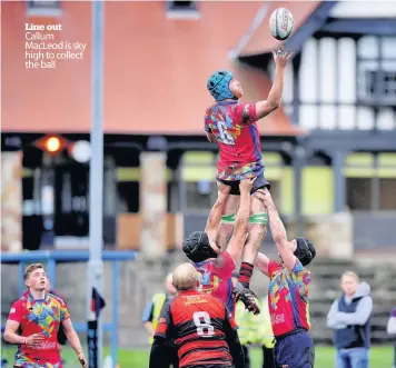  ??  ?? Line out Callum MacLeod is sky high to collect the ball