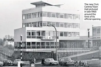  ??  ?? The new Civic Centre/Town Hall pictured in late 1965 around the time of its official opening