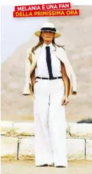  ??  ?? Melania Trump, 48 anni, in Egitto con una mise bianca alla... Indiana Jones.