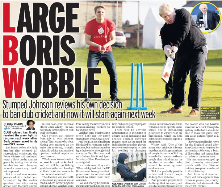 ??  ?? CLEARED England’s Sam Curran tested negative for coronaviru­s
CAUGHT OUT Prime Minister Boris Johnson will now allow local cricket to start