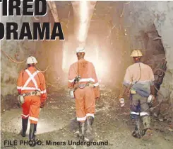  ??  ?? FILE PHOTO: Miners Undergroun­d