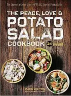  ??  ?? “The Peace, Love and Potato Salad Cookbook” by Zack Brown originated as a Kickstarte­r campaign in 2014 that raised more than $55,000 for charity.