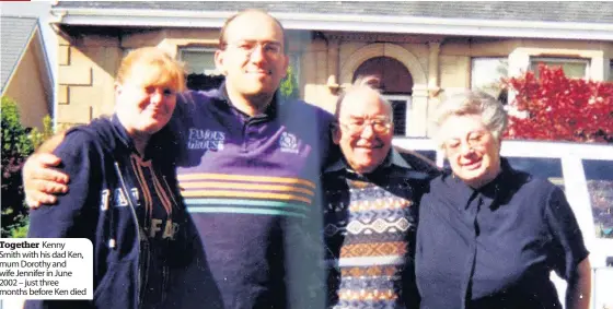  ??  ?? Kenny Smith with his dad Ken, mum Dorothy and wife Jennifer in June 2002 – just three months before Ken died